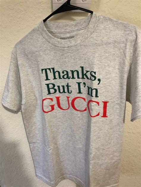 Thanks But I’m GUCCI 